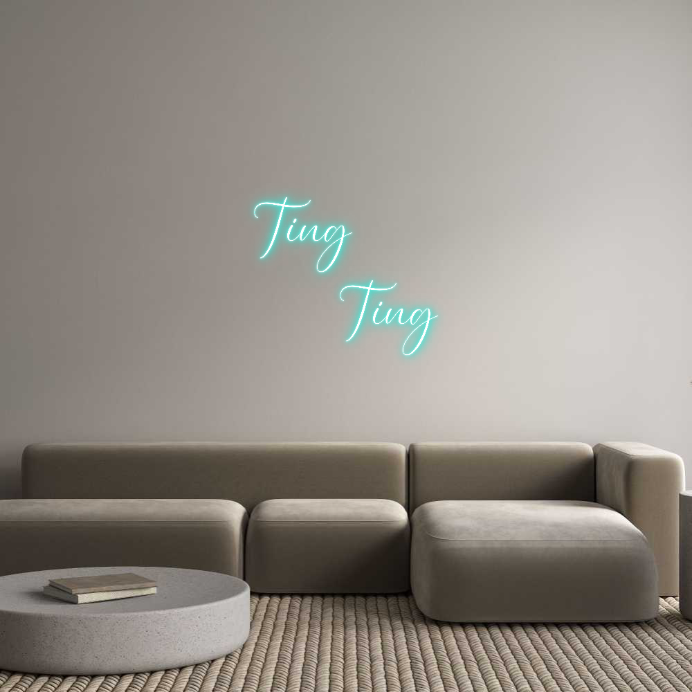CREATE YOUR OWN CUSTOM NEON Ting
Ting