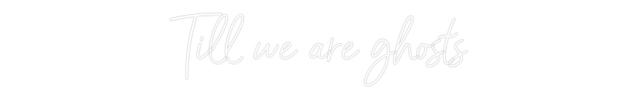 CREATE YOUR OWN WEDDING NEON SIGN Till we are g...