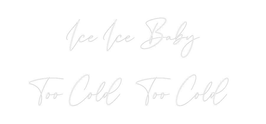 CREATE YOUR OWN WEDDING NEON SIGN Ice Ice Baby
...
