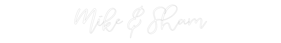 CREATE YOUR OWN WEDDING NEON SIGN Mike & Sham
