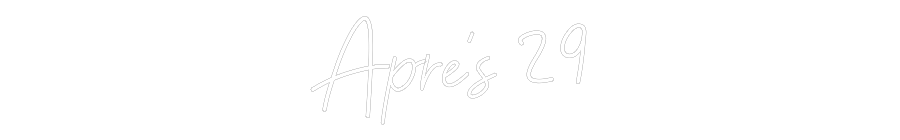 CREATE YOUR OWN CUSTOM NEON Apre’s 29