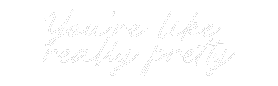 CREATE YOUR OWN WEDDING NEON SIGN You’re like
...