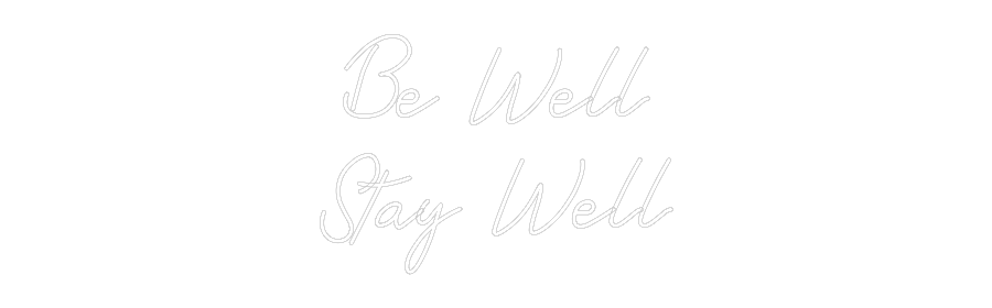 CREATE YOUR OWN WEDDING NEON SIGN Be Well
Stay...
