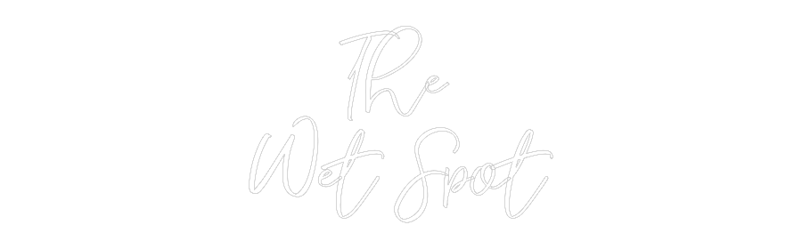 CREATE YOUR OWN WEDDING NEON SIGN The 
Wet Spot