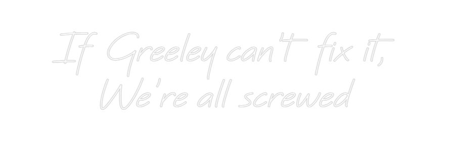 CREATE YOUR OWN WEDDING NEON SIGN If Greeley ca...