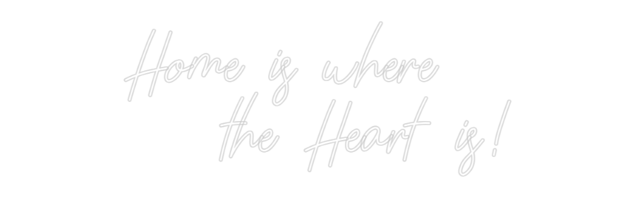 CREATE YOUR OWN WEDDING NEON SIGN Home is where...