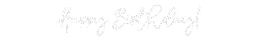 CREATE YOUR OWN CUSTOM NEON Happy Birthday!