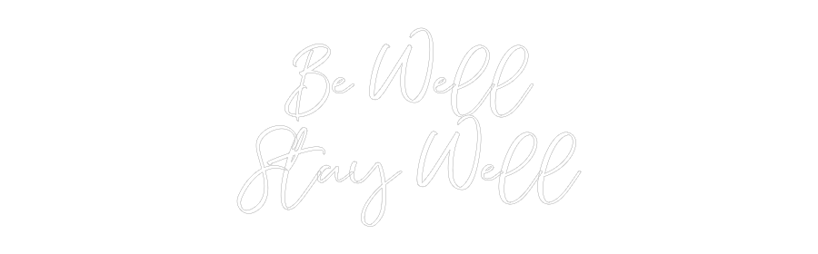 CREATE YOUR OWN WEDDING NEON SIGN Be Well
Stay...