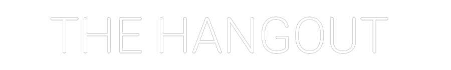 CREATE YOUR OWN CUSTOM NEON THE HANGOUT
