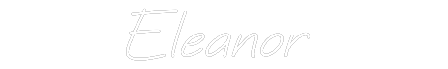 CREATE YOUR OWN CUSTOM NEON Eleanor