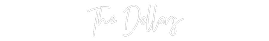 CREATE YOUR OWN CUSTOM NEON The Dollars