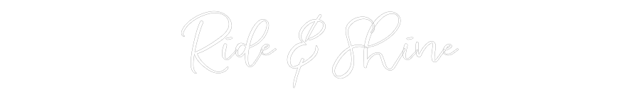 CREATE YOUR OWN WEDDING NEON SIGN Ride & Shine