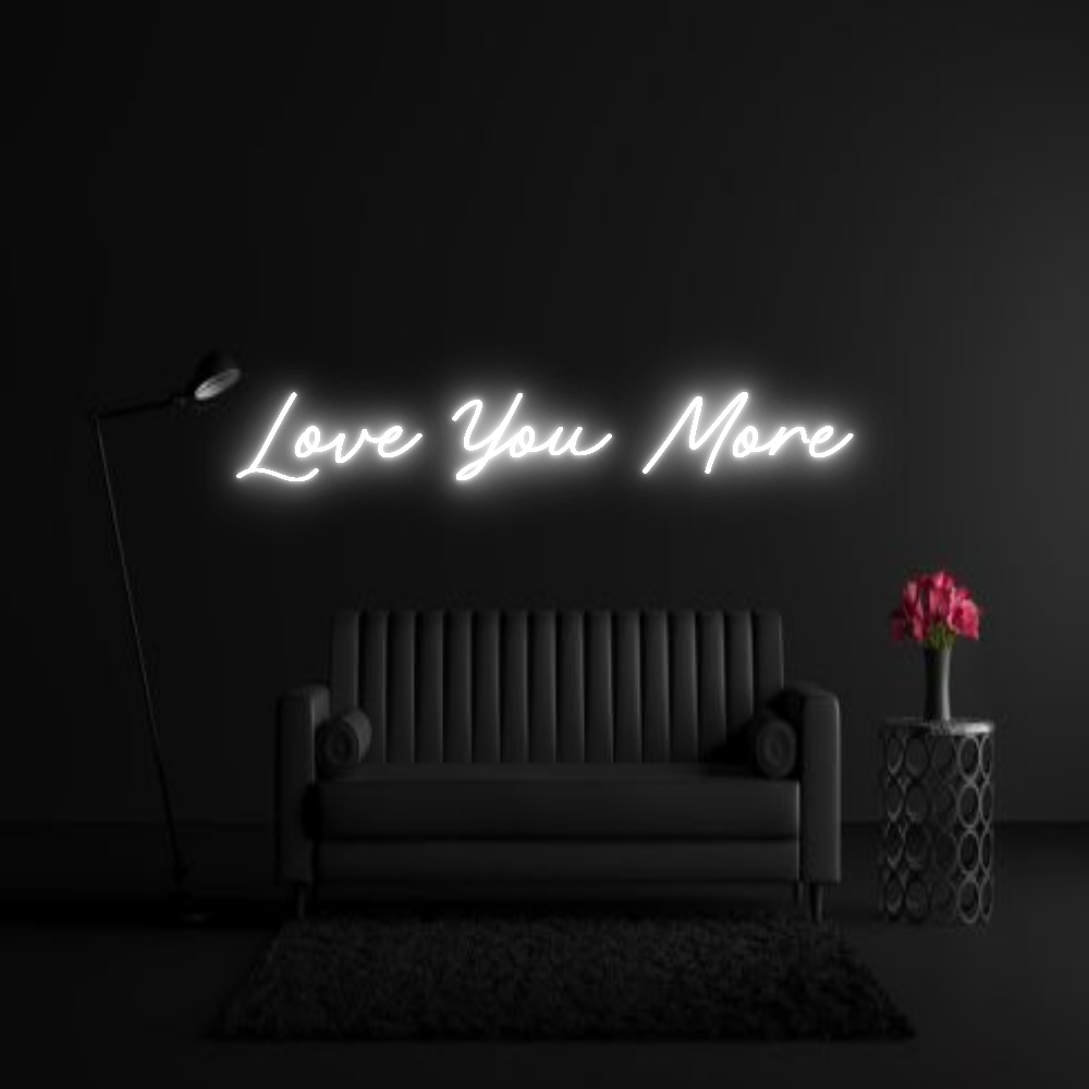 CREATE YOUR OWN WEDDING NEON SIGN Love You More