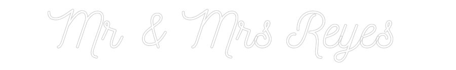 CREATE YOUR OWN WEDDING NEON SIGN Mr & Mrs Reyes