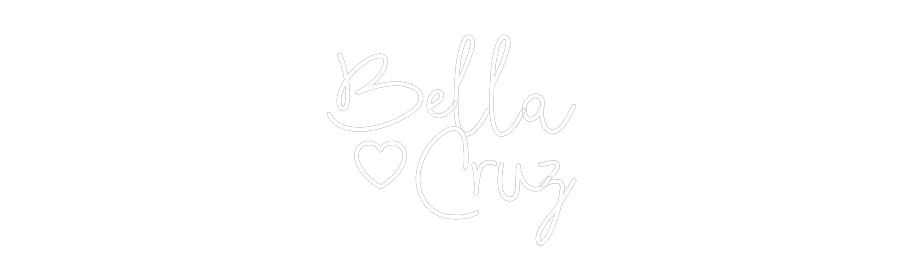 CREATE YOUR OWN CUSTOM NEON Bella
Cruz