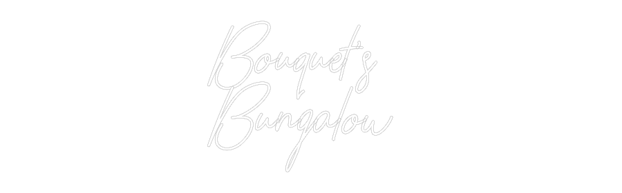 CREATE YOUR OWN WEDDING NEON SIGN Bouquet’s
Bu...