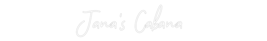 CREATE YOUR OWN CUSTOM NEON Jana's Cabana