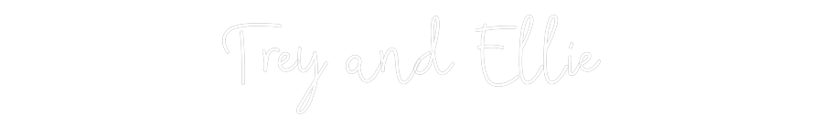 CREATE YOUR OWN WEDDING NEON SIGN Trey and Ellie