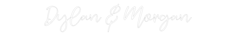 CREATE YOUR OWN WEDDING NEON SIGN Dylan & Morgan