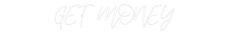 CREATE YOUR OWN CUSTOM NEON GET MONEY