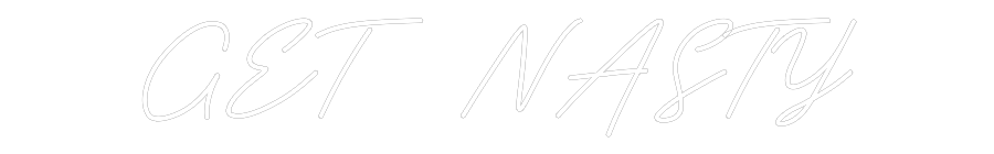 CREATE YOUR OWN CUSTOM NEON GET NASTY