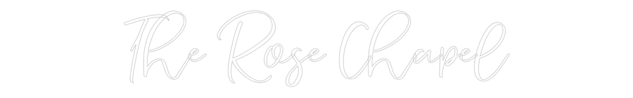 CREATE YOUR OWN WEDDING NEON SIGN The Rose Chapel