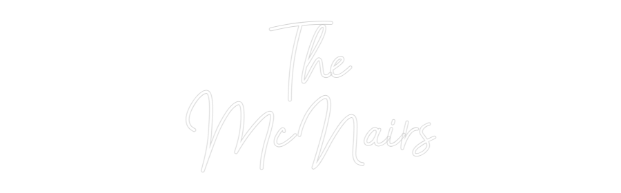 CREATE YOUR OWN WEDDING NEON SIGN The
McNairs