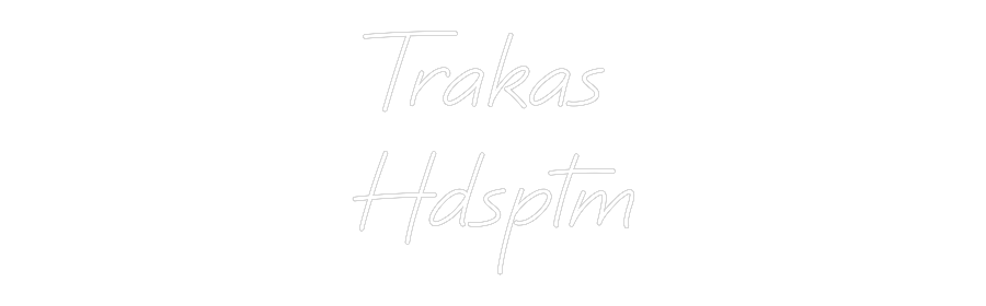 CREATE YOUR OWN CUSTOM NEON Trakas
Hdsptm