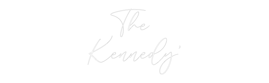 CREATE YOUR OWN WEDDING NEON SIGN The
Kennedy’