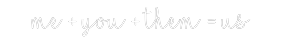 CREATE YOUR OWN WEDDING NEON SIGN me + you + th...