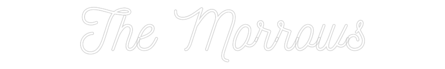 CREATE YOUR OWN CUSTOM NEON The Morrows