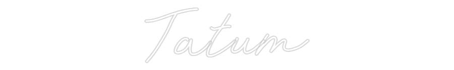 CREATE YOUR OWN CUSTOM NEON Tatum
