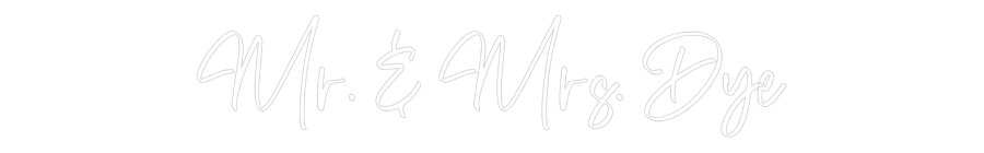 CREATE YOUR OWN WEDDING NEON SIGN Mr. & Mrs. Dye
