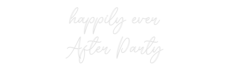 CREATE YOUR OWN WEDDING NEON SIGN happily ever
...