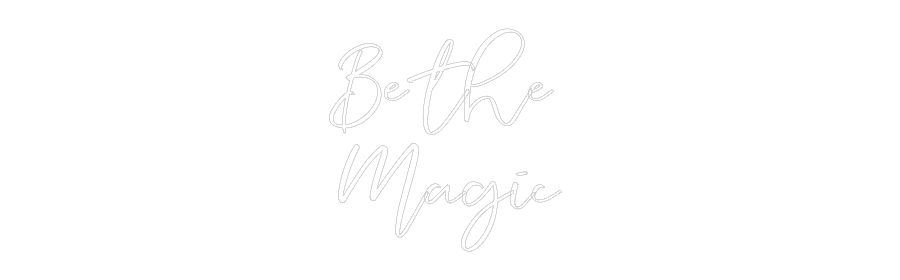 CREATE YOUR OWN WEDDING NEON SIGN Be the
Magic