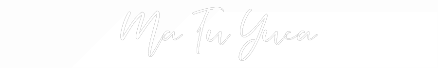 CREATE YOUR OWN WEDDING NEON SIGN Ma Tu Yuca