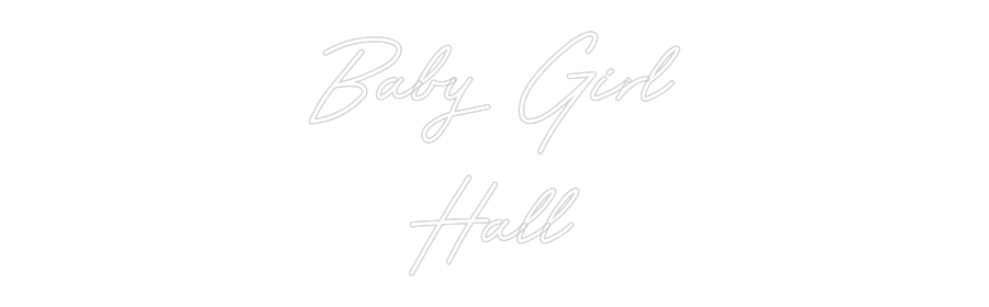 CREATE YOUR OWN WEDDING NEON SIGN Baby Girl
Hall