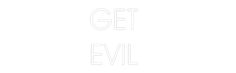 CREATE YOUR OWN CUSTOM NEON GET
EVIL