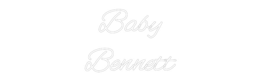 CREATE YOUR OWN WEDDING NEON SIGN Baby
Bennett