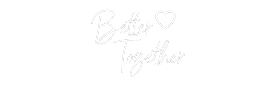CREATE YOUR OWN WEDDING NEON SIGN Better
...