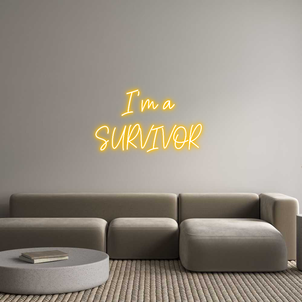 CREATE YOUR OWN CUSTOM NEON I’m a
SURVI...