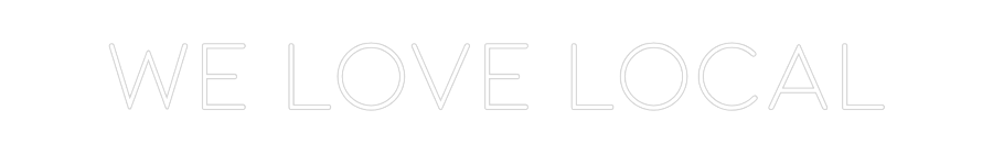 CREATE YOUR OWN CUSTOM NEON We Love Local