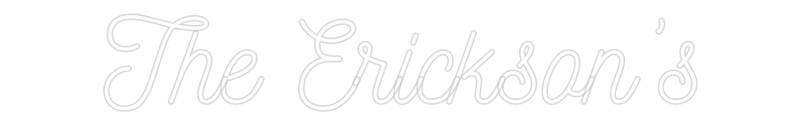 CREATE YOUR OWN WEDDING NEON SIGN The Erickson’s