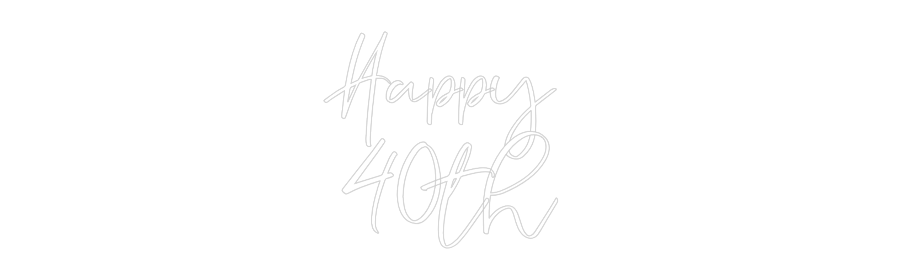 CREATE YOUR OWN WEDDING NEON SIGN Happy
40th