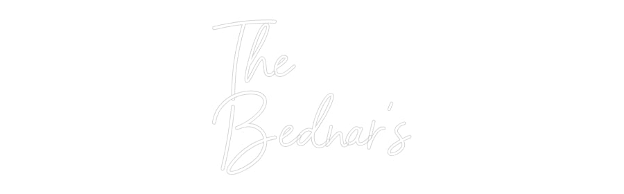 CREATE YOUR OWN WEDDING NEON SIGN The
Bednar's