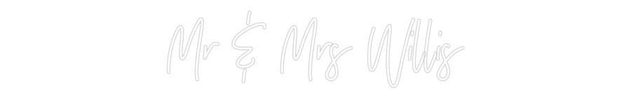 CREATE YOUR OWN WEDDING NEON SIGN Mr & Mrs Willis