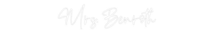 CREATE YOUR OWN CUSTOM NEON Mrs. Benroth