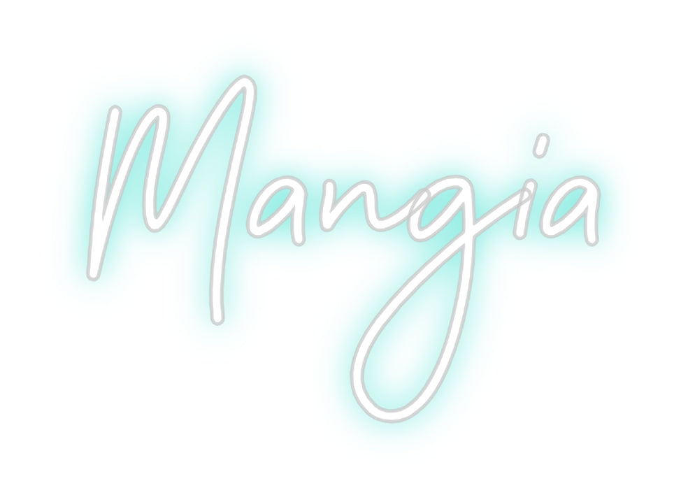 CREATE YOUR OWN CUSTOM NEON Mangia