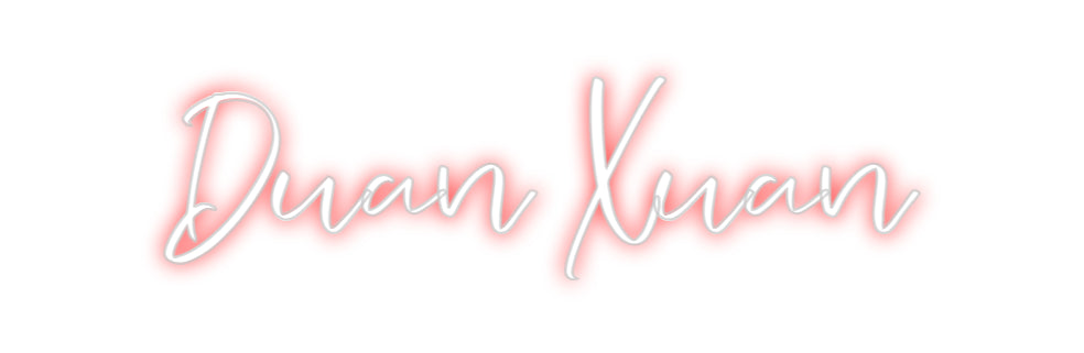 CREATE YOUR OWN CUSTOM NEON Duan Xuan