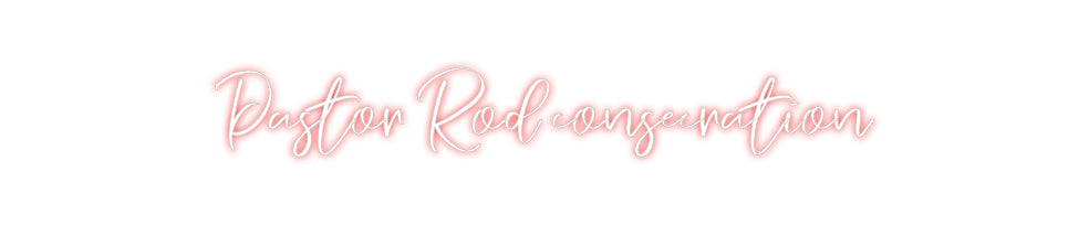 CREATE YOUR OWN CUSTOM NEON Pastor Rod co...